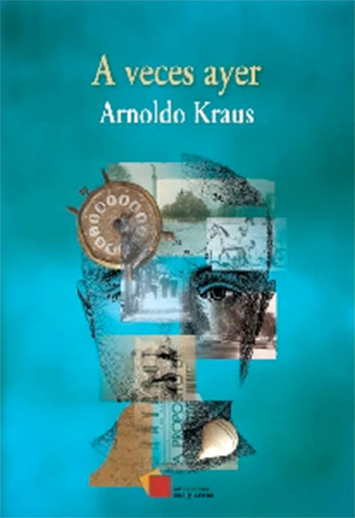 A veces ayer por Arnoldo Kraus