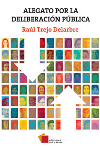 Alegato por la deliberación pública por Raúl Trejo Delarbre