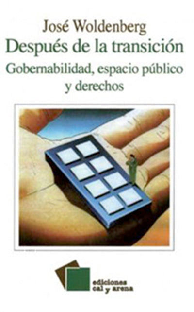 Después de la transición. Gobernabilidad, espacio y derechos por José Woldenberg