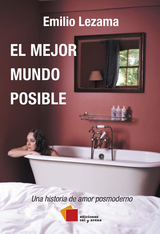 El mejor mundo posible. Una historia de amor posmoderno por Emilio Lezama
