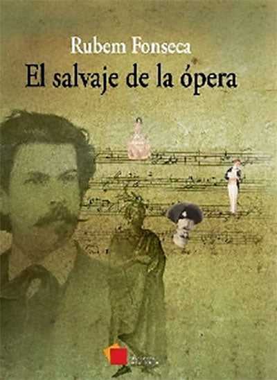 El salvaje de la ópera por Rubem Fonseca