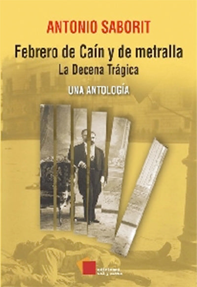 Febrero de Caín y de metralla. La Decena Trágica. Una antología por Antonio Saborit