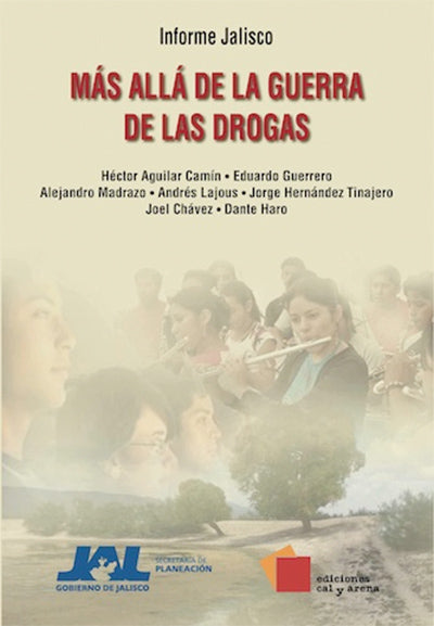 Informe Jalisco. Más allá de la guerra de las drogas por varios autores