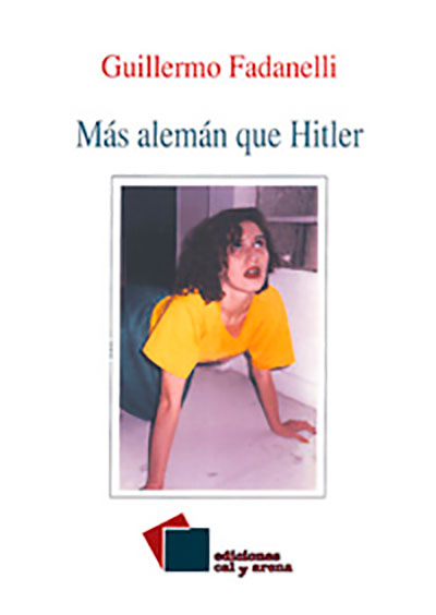 Más alemán que Hitler por Guillermo Fadanelli
