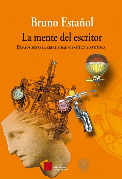 La mente del escritor. Ensayos sobre la creatividad científica y artística por Bruno Estañol