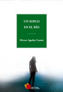 Un soplo en el río por Héctor Aguilar Camin