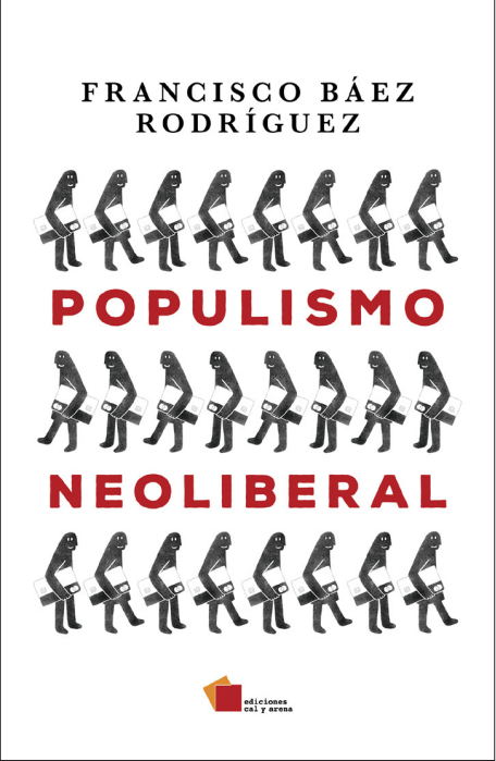 Populismo Neoliberal por Francisco Báez