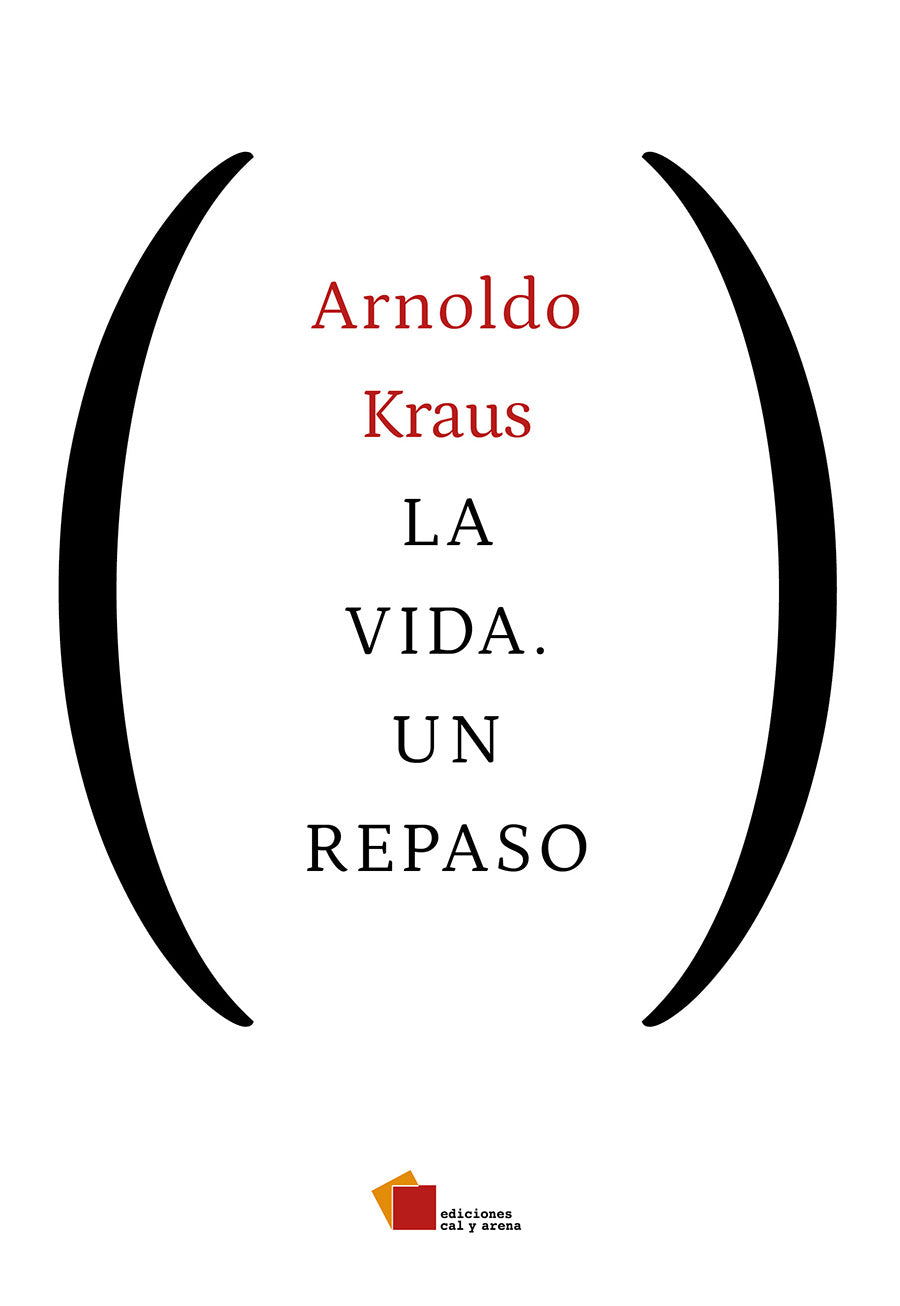 La vida. Un repaso por Arnoldo Kraus