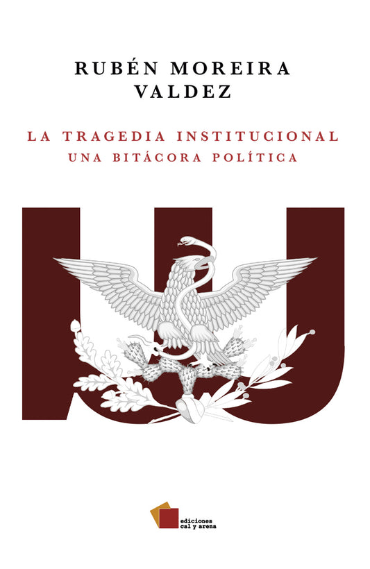 La tragedia institucional Una bitácora política