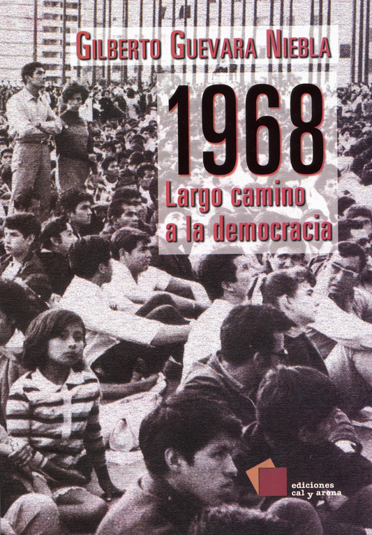 1968. Largo camino a la democracia por Gilberto Guevara Niebla
