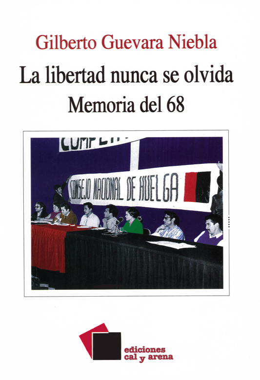 La libertad nunca se olvida. Memoria del 68 por Gilberto Guevara Niebla