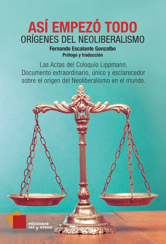 Así empezó todo. Orígenes del neoliberalismo por Fernando Escalante Gonzalbo