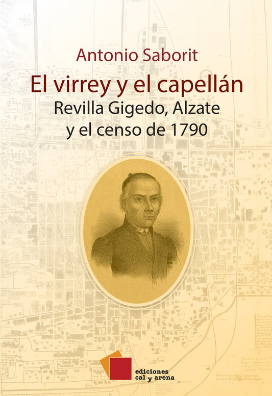 El virrey y el capellán. Revilla Gigedo, Alzate y el censo de 1790 por Antonio Saborit