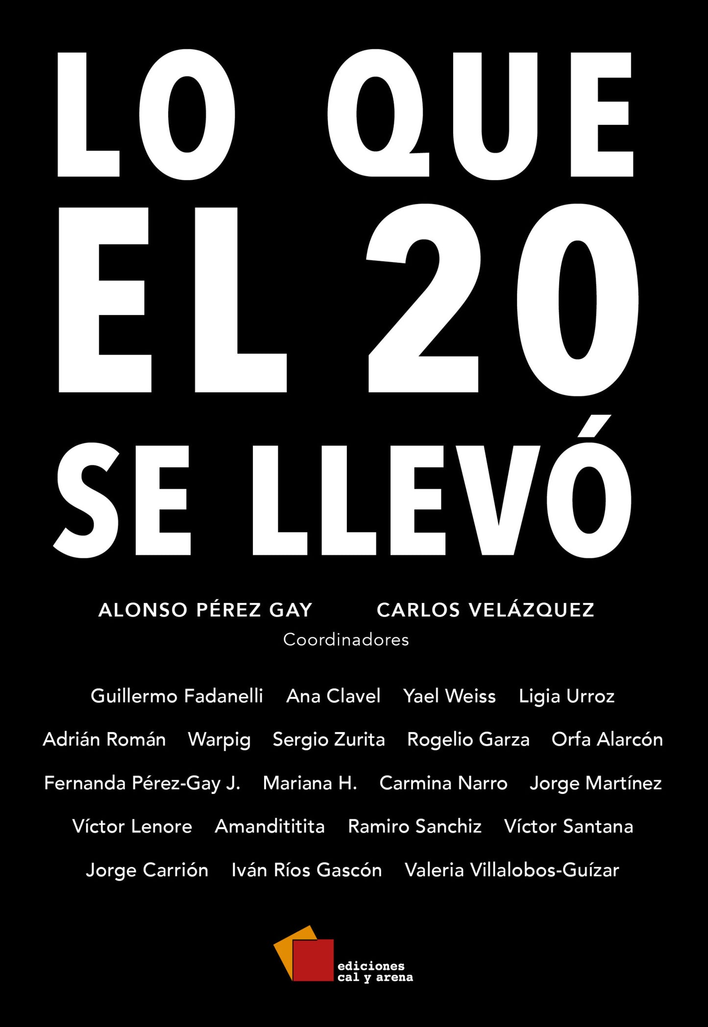 Lo que el 20 se llevó por Carlos Velázquez y Alonso Pérez Gay J. (compiladores)