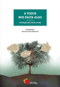 A todos nos falta algo. Antología del cuento croata por Roman Simíć Bodrožić