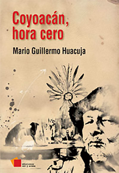 Coyoacán, hora cero por Mario Guillermo Huacuja