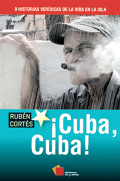 ¡Cuba, Cuba! 9 historias verídicas de la vida en la isla por varios autores