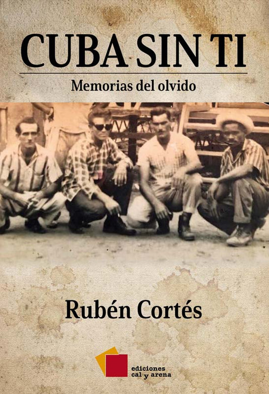 Cuba sin ti. Memorias del olvido por Rubén Cortés