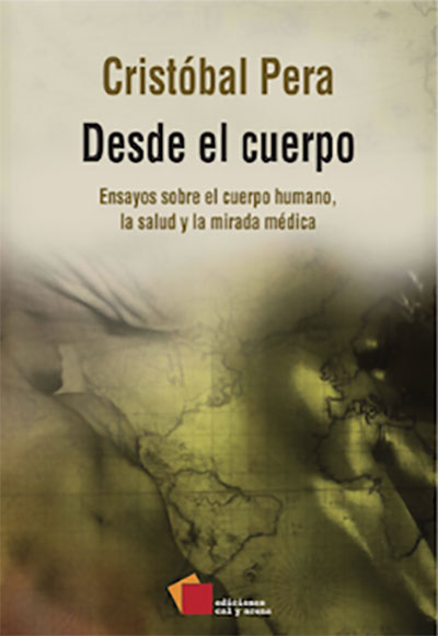 Desde el cuerpo. Ensayos sobre el cuerpo humano, la salud y la mirada médica por Cristóbal Pera