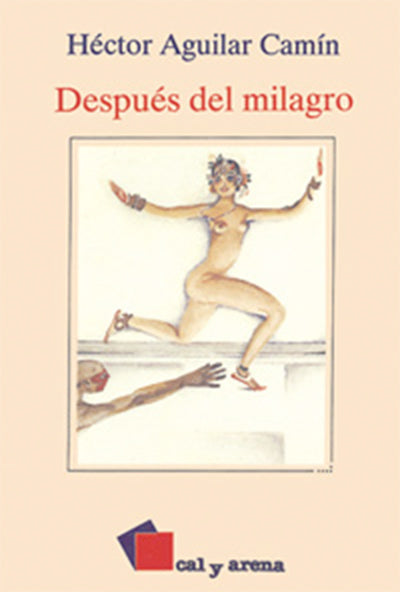 Después del milagro por Héctor Aguilar Camín