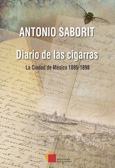 Diario de las cigarras. La Ciudad de México 1895-1898 por Antonio Saborit
