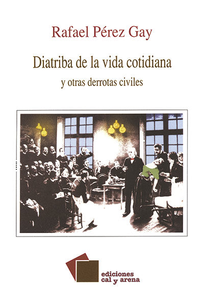 Diatriba de la vida cotidiana y otras derrotas civiles por Rafael Pérez Gay