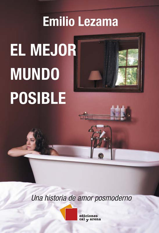 El mejor mundo posible. Una historia de amor posmoderno por Emilio Lezama