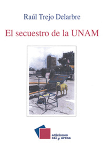El secuestro de la UNAM  por Raúl Trejo Delarbre