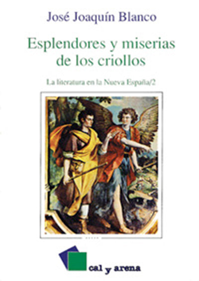 Esplendores y miserias de los criollos. La literatura en la Nueva España por José Joaquín Blanco