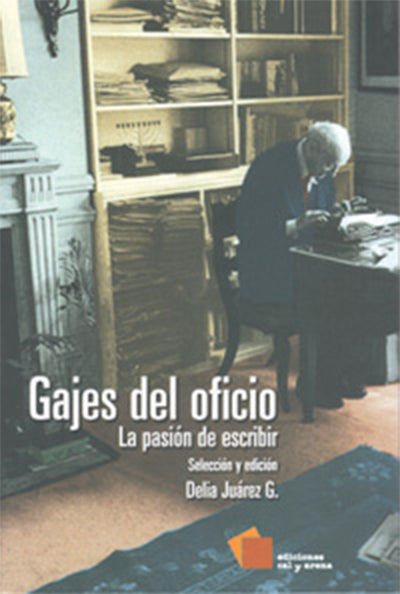 Gajes del oficio. La pasión de escribir por Delia Juaréz G.
