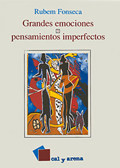 Grandes emociones y pensamientos imperfectos por  Rubem Fonseca