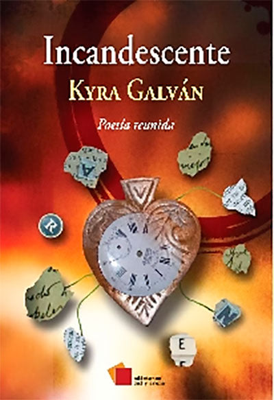 Incandescente. Poesía reunida por Kyra Galván