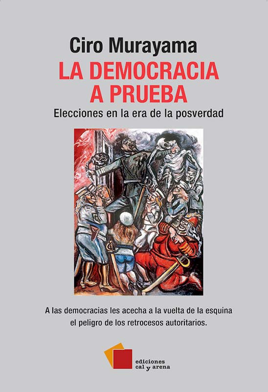 La democracia a prueba. Elecciones en la era de la posverdad por Ciro Murayama