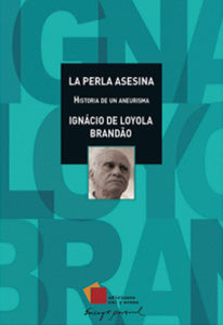La perla asesina. Historia de un aneurisma por Ignacio de Loyola Brandão
