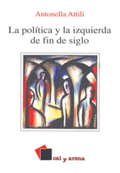 La política y la izquierda de fin de siglo por Antonella Anttilli