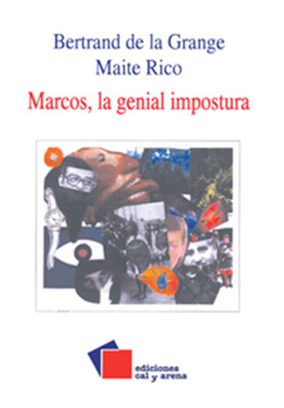 Marcos, la genial impostura por Bernand de la Grange Maite Rico