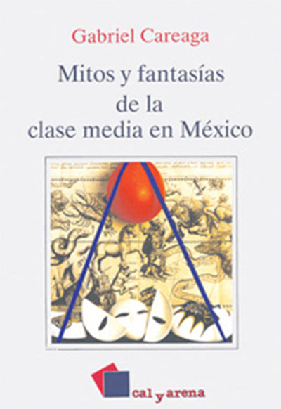 Mitos y fantasías de la clase media en México por Gabriel Careaga