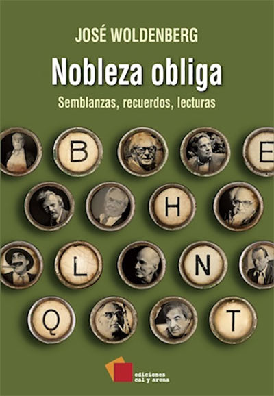 Nobleza obliga. Semblanzas, recuerdos, lecturas por José Woldenberg