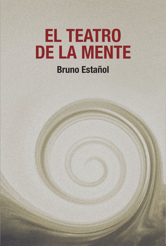 El teatro de la mente por Bruno Estañol
