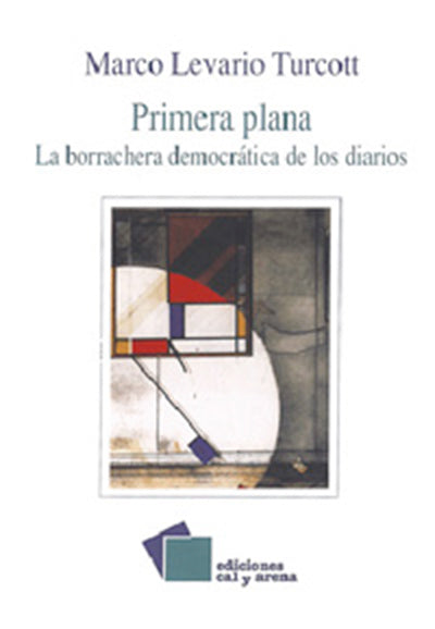 Primera plana. La borrachera democrática de los diarios por Marco Levario Turcott