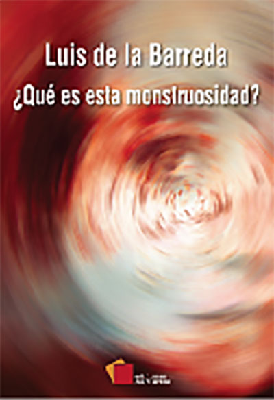 ¿Qué es esta monstruosidad? de Luis de la Barreda