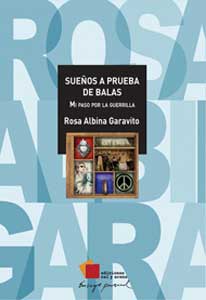 Sueños a prueba de balas. Mi paso por la guerrilla de Rosa Albina Garavito
